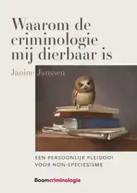 WAAROM DE CRIMINOLOGIE MIJ DIERBAAR IS