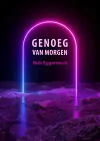 GENOEG VAN MORGEN