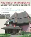 ARCHITECT IN BANDOENG, VERZETSSTRIJDER IN DELFT