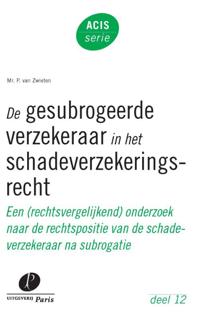 DE GESUBROGEERDE VERZEKERAAR IN HET SCHADEVERZEKERINGSRECHT