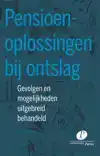 PENSIOENOPLOSSINGEN BIJ ONTSLAG