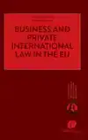 BUSINESS AND PRIVATE INTERNATIONAL LAW IN THE EU