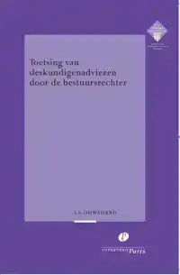 TOETSING VAN DESKUNDIGENADVIEZEN DOOR DE BESTUURSRECHTER