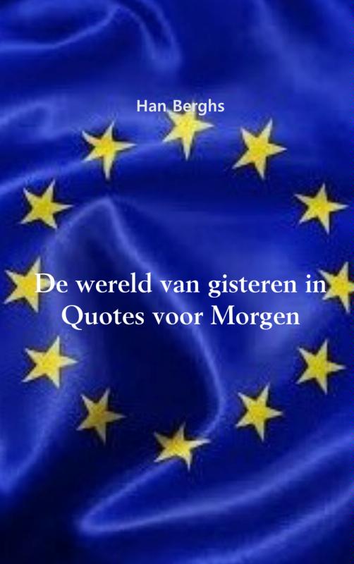 DE WERELD VAN GISTEREN IN QUOTES VOOR MORGEN