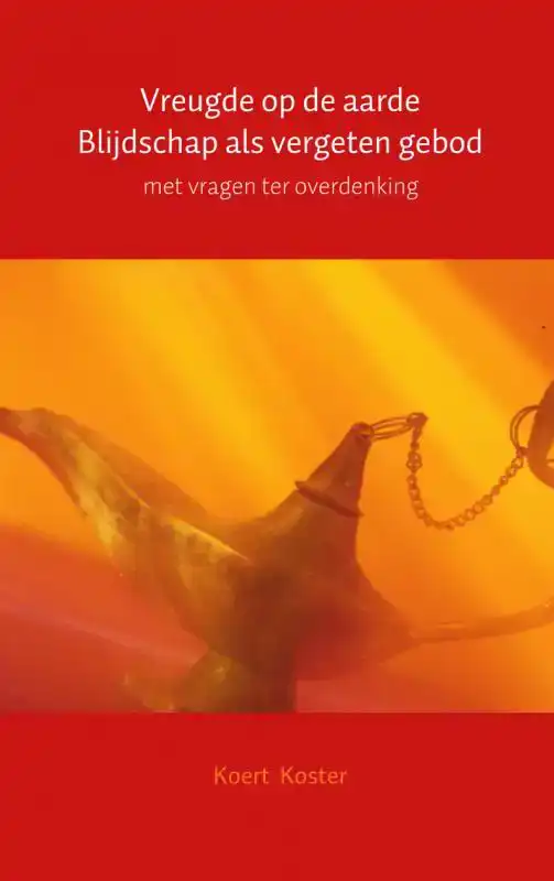 VREUGDE OP DE AARDE BLIJDSCHAP ALS VERGETEN GEBOD