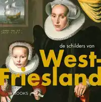 DE SCHILDERS VAN WEST-FRIESLAND