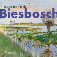 DE SCHILDERS VAN DE BIESBOSCH