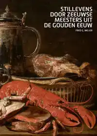 STILLEVENS DOOR ZEEUWSE MEESTERS UIT DE GOUDEN EEUW