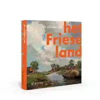 DE SCHILDERS VAN HET FRIESE LAND