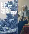 HET DELFT VAN VERMEER