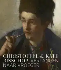 KATE EN CHRISTOFFEL BISSCHOP - VERLANGEN NAAR VROEGER