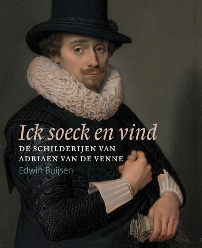 ICK SOECK EN VIND - DE SCHILDERIJEN VAN ADRIAEN VAN DE VENNE