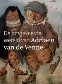 DE OMGEKEERDE WERELD VAN ADRIAEN VAN DE VENNE