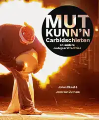 MUT KUNN'N - CARBIDSCHIETEN EN ANDERE OUDEJAARSTRADITIES