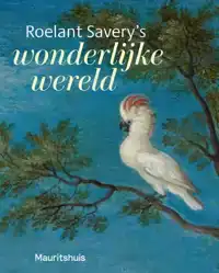 ROELANT SAVERY'S - WONDERLIJKE WERELD