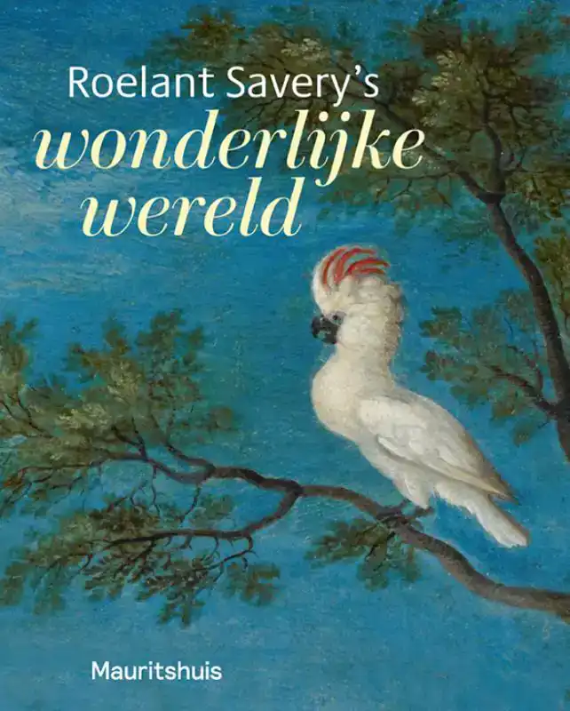ROELANT SAVERY'S - WONDERLIJKE WERELD