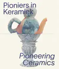 PIONIERS IN KERAMIEK/PIONEERING CERAMICS