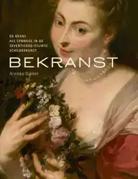 BEKRANST - DE KRANS ALS SYMBOOL IN DE ZEVENTIENDE EEUWSE SCH