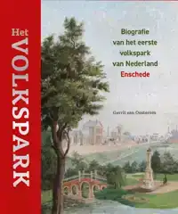 HET VOLKSPARK - BIOGRAFIE VAN HET EERSTE VOLKSPARK VAN NEDER