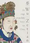 WU ZETIAN - DE ENIGE VROUWELIJKE KEIZER VAN CHINA