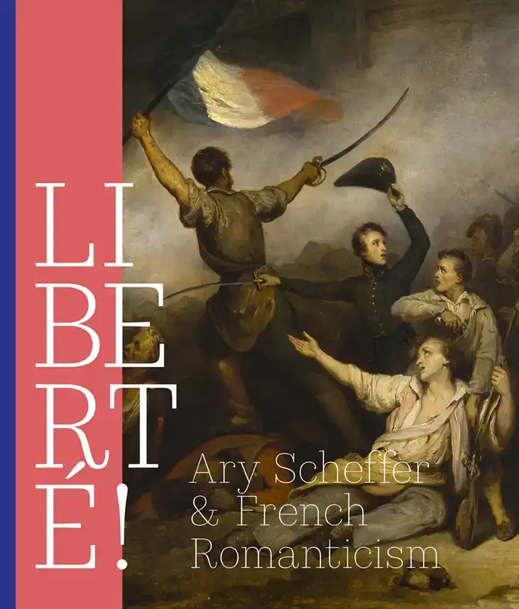 LIBERTE! ARY SCHEFFER AND FRENCH ROMANTISCISM