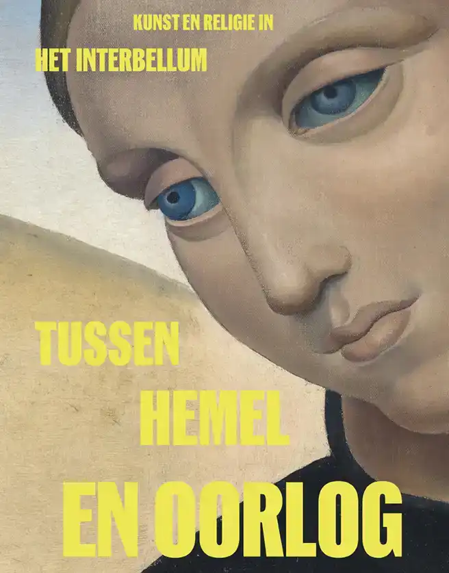 TUSSEN HEMEL EN OORLOG - KUNST EN RELIGIE IN HET INTERBELLUM