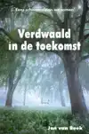 VERDWAALD IN DE TOEKOMST