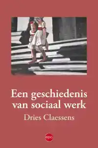 EEN GESCHIEDENIS VAN SOCIAAL WERK