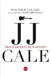 JJ CALE. TROUBADOUR IN DE WOESTIJN