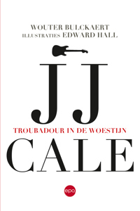 JJ CALE. TROUBADOUR IN DE WOESTIJN