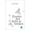 ZONDER HET LICHT TE BREKEN