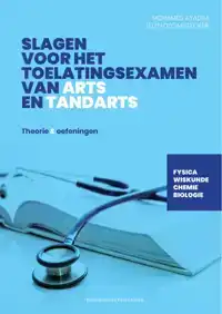 SLAGEN VOOR HET TOELATINGSEXAMEN VAN ARTS EN TANDARTS
