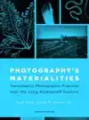 PHOTOGRAPHY'S MATERIALITIES