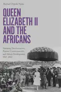 QUEEN ELIZABETH II AND THE AFRICANS