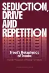 SEDUCTION, DRIVE AND REPETITION