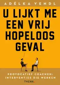 U LIJKT ME EEN VRIJ HOPELOOS GEVAL