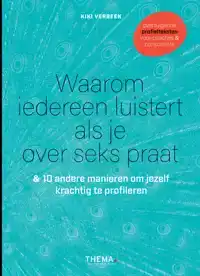 WAAROM IEDEREEN LUISTERT ALS JE OVER SEKS PRAAT