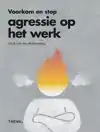 VOORKOM EN STOP AGRESSIE OP HET WERK