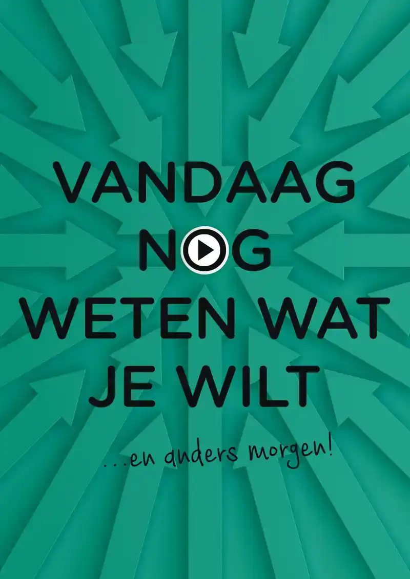 VANDAAG NOG WETEN WAT JE WILT