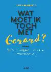 WAT MOET IK TOCH MET GERARD?