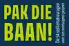 PAK DIE BAAN!