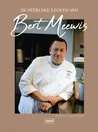 NJAM : DE HEERLIJKE KEUKEN VAN BERT MEEWIS