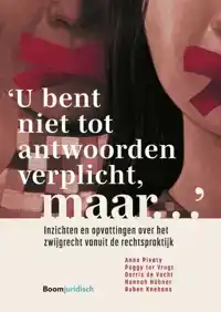 'U BENT NIET TOT ANTWOORDEN VERPLICHT, MAAR...'