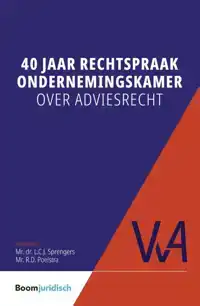 40 JAAR RECHTSPRAAK ONDERNEMINGSKAMER OVER ADVIESRECHT