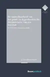 DE ONDEELBAARHEID VAN HET PAND- EN HYPOTHEEKRECHT; DECONSTRU