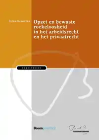 OPZET EN BEWUSTE ROEKELOOSHEID IN HET ARBEIDSRECHT EN HET PR