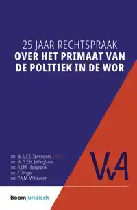 25 JAAR RECHTSPRAAK OVER HET PRIMAAT VAN DE POLITIEK IN DE W