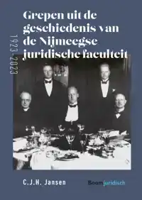 GREPEN UIT DE GESCHIEDENIS VAN DE NIJMEEGSE JURIDISCHE FACUL