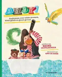 AHOY! GEDICHTEN OVER WILDE DROMEN, KLEIN GELUK EN GROOT GEVO