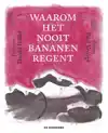 WAAROM HET NOOIT BANANEN REGENT